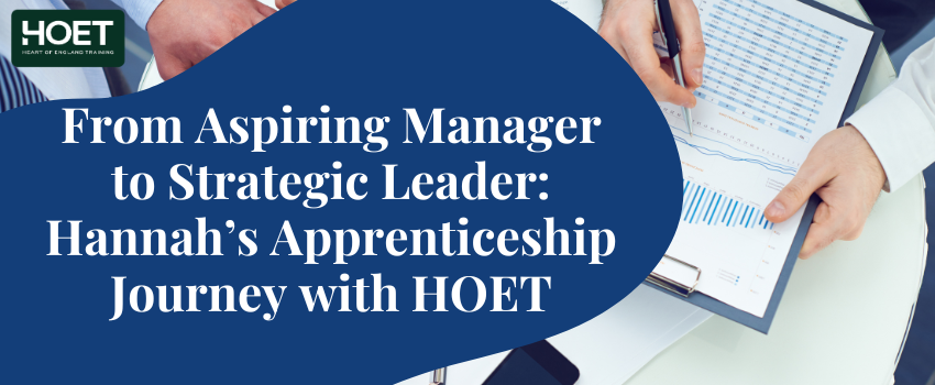 From Aspiring Manager to Strategic Leader: Hannah’s Apprenticeship Journey with HOET