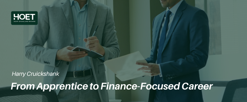 From Apprentice to Finance-Focused Career: Harry Cruickshanks’ Story