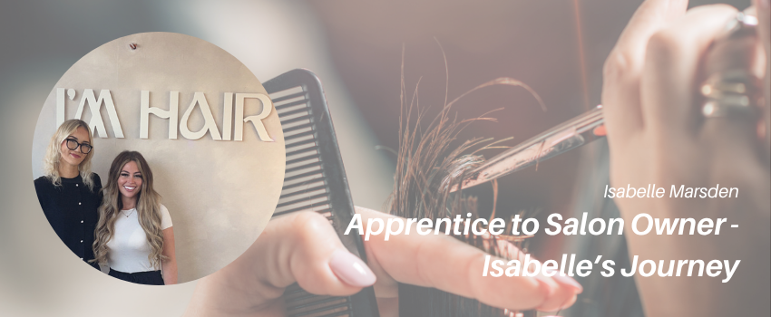 From Apprentice to Salon Owner: Isabelle Marsden’s Hairdressing Journey